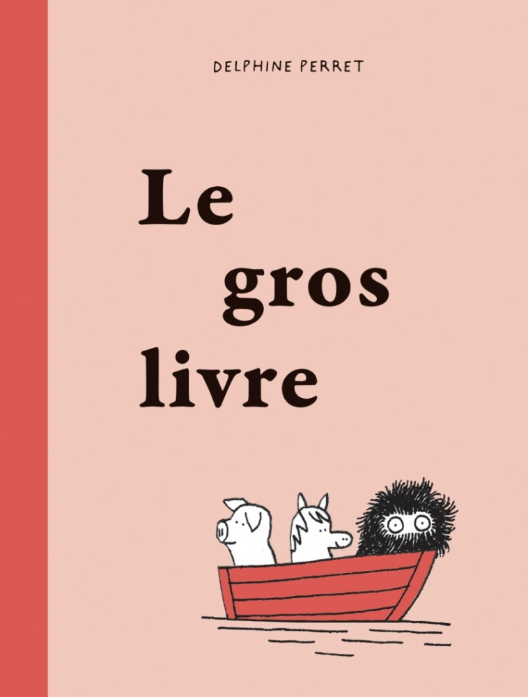 Le Gros Livre - Delphine Perret - FOURMIS ROUGES