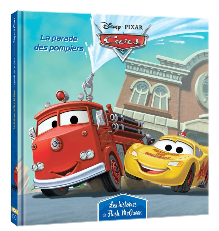 CARS - Les Histoires de Flash McQueen #1 - La parade des pompiers - Disney Pixar -  Collectif - DISNEY HACHETTE