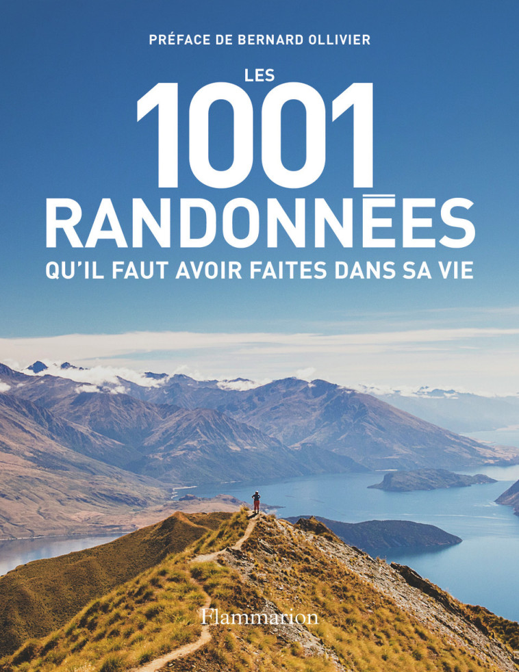 Les 1001 randonnées qu'il faut avoir faites dans sa vie -  Collectif, Bernard Ollivier, Barry Stone - FLAMMARION