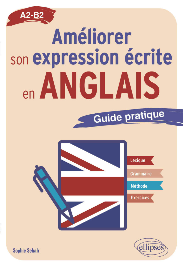 Améliorer son expression écrite en anglais - Sophie Sebah - ELLIPSES