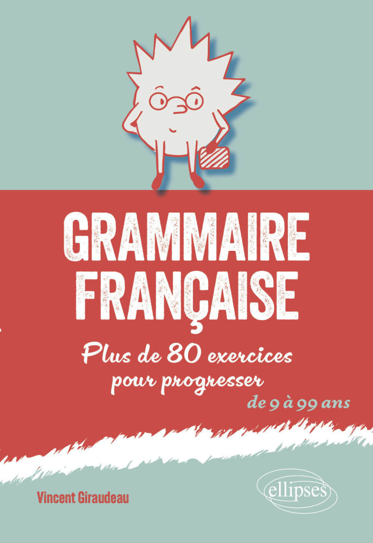 Grammaire française - Vincent Giraudeau - ELLIPSES