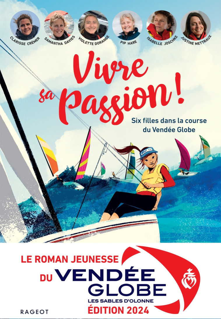 Vivre sa passion - Six filles dans la course du Vendée Globe -   - RAGEOT