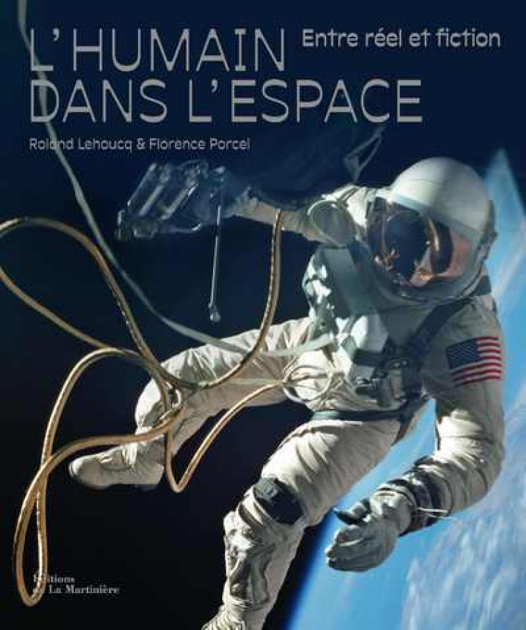 L'Humain dans l'espace, entre réel et fiction - Roland Lehoucq, Florence Porcel - MARTINIERE BL