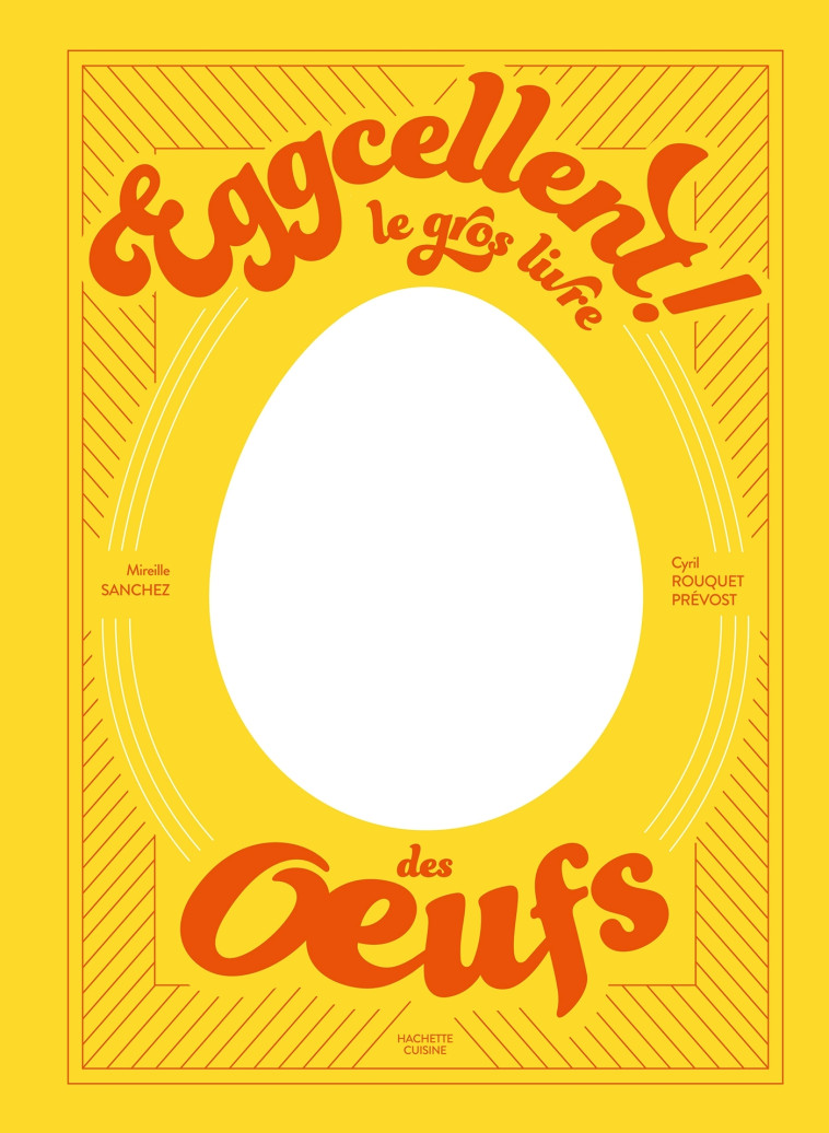 Eggcellent - Mireille Sanchez, Cyril ROUQUET PRÉVOST - HACHETTE PRAT