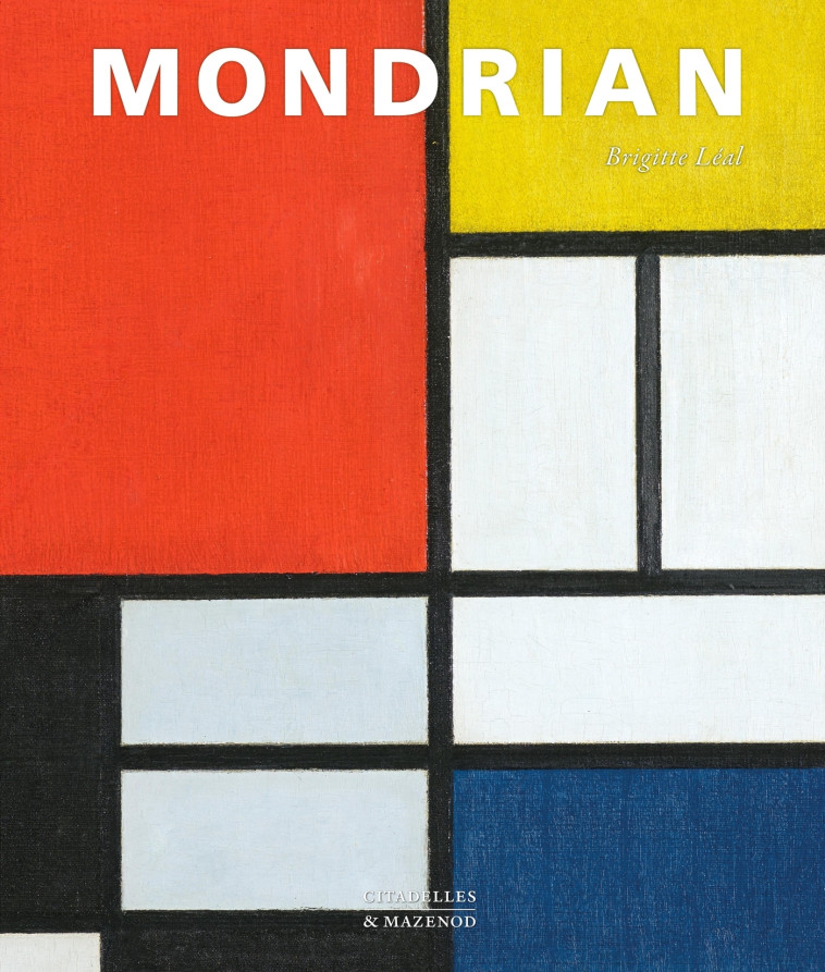 MONDRIAN - Brigitte Léal - CITADELLES