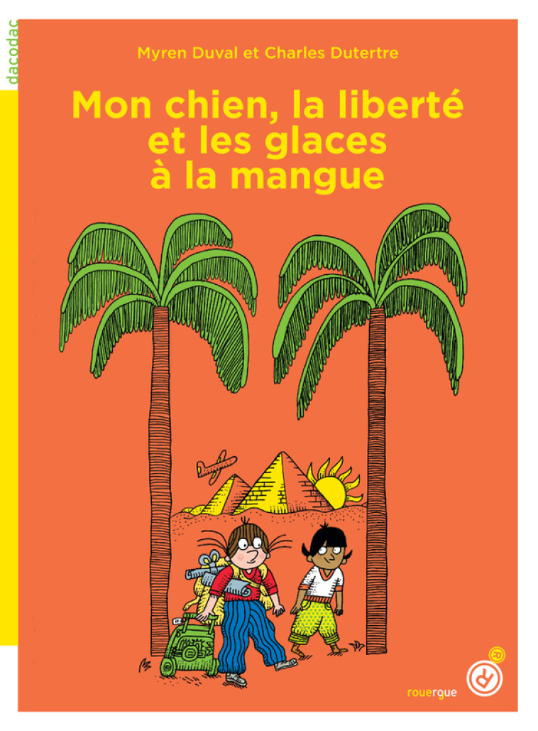 Mon chien, la liberté et les glaces à la mangue - Myren Duval, Charles Dutertre - ROUERGUE