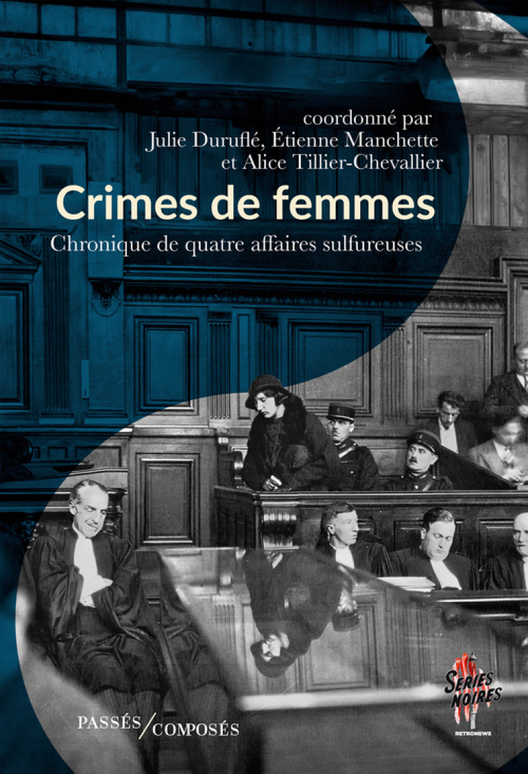 Crimes de femmes - Etienne Manchette, Julie Duruflé, Alice Tillier-Chevallier - PASSES COMPOSES