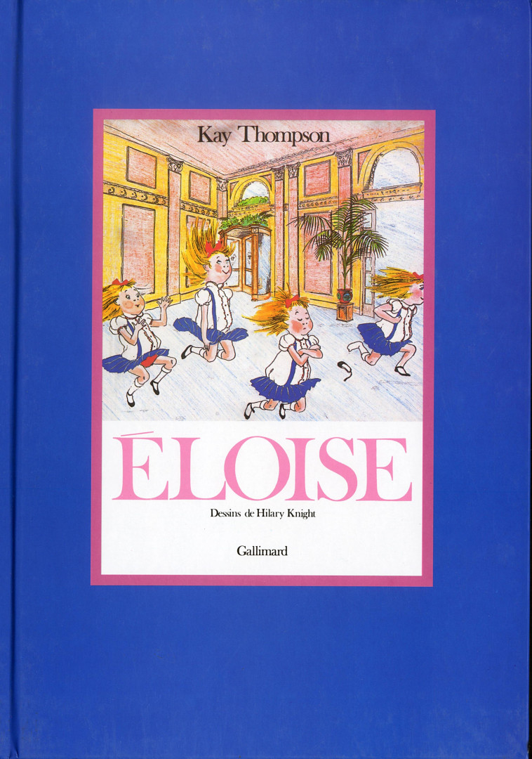 Eloïse - Kay Thompson, Hilary Knight, Jean-François Ménard - GALLIMARD JEUNE