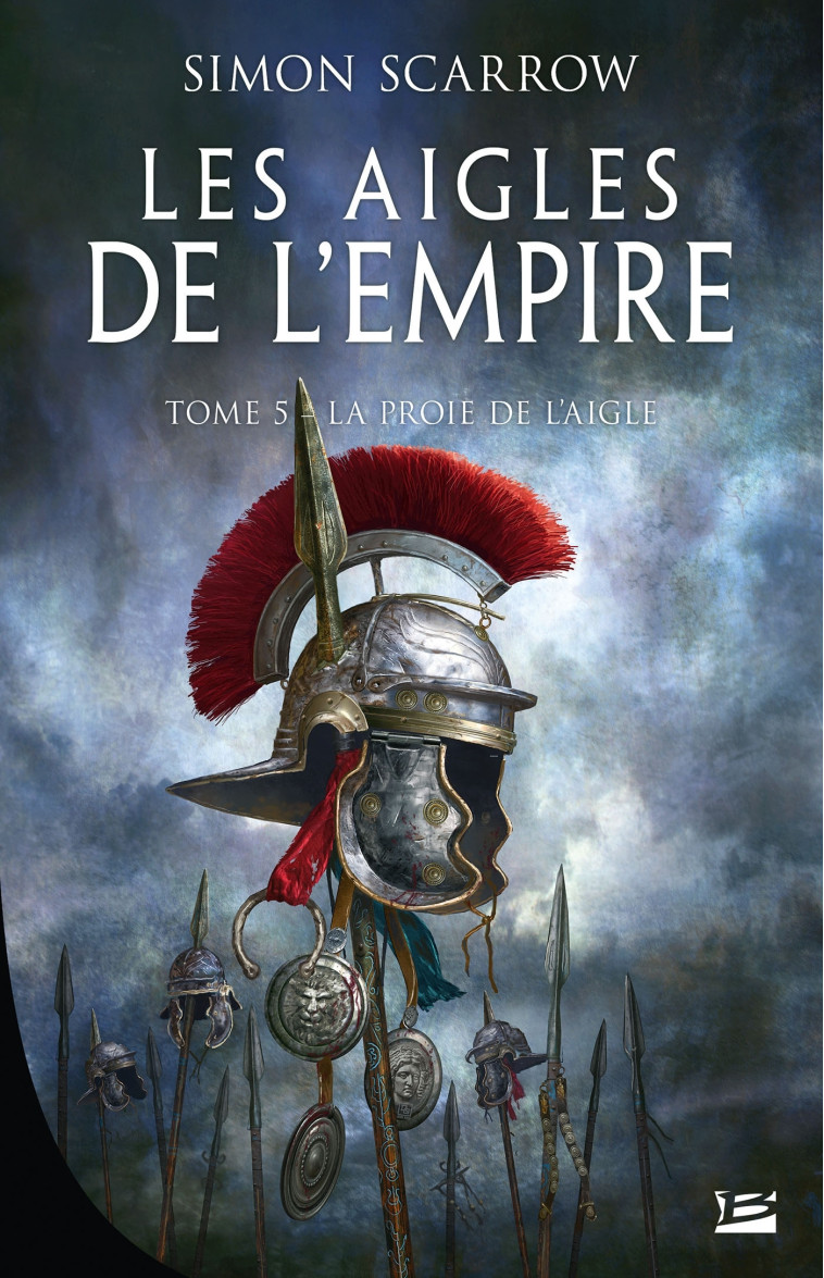 Les Aigles de l'Empire, T5 : La Proie de l'Aigle - Simon Scarrow, Benoît Domis, Didier Graffet - BRAGELONNE