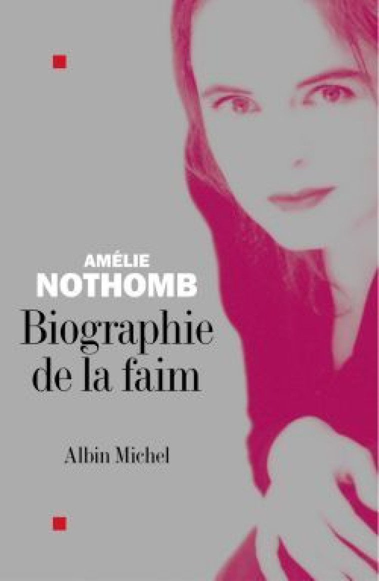 Biographie de la faim - Amélie Nothomb - ALBIN MICHEL