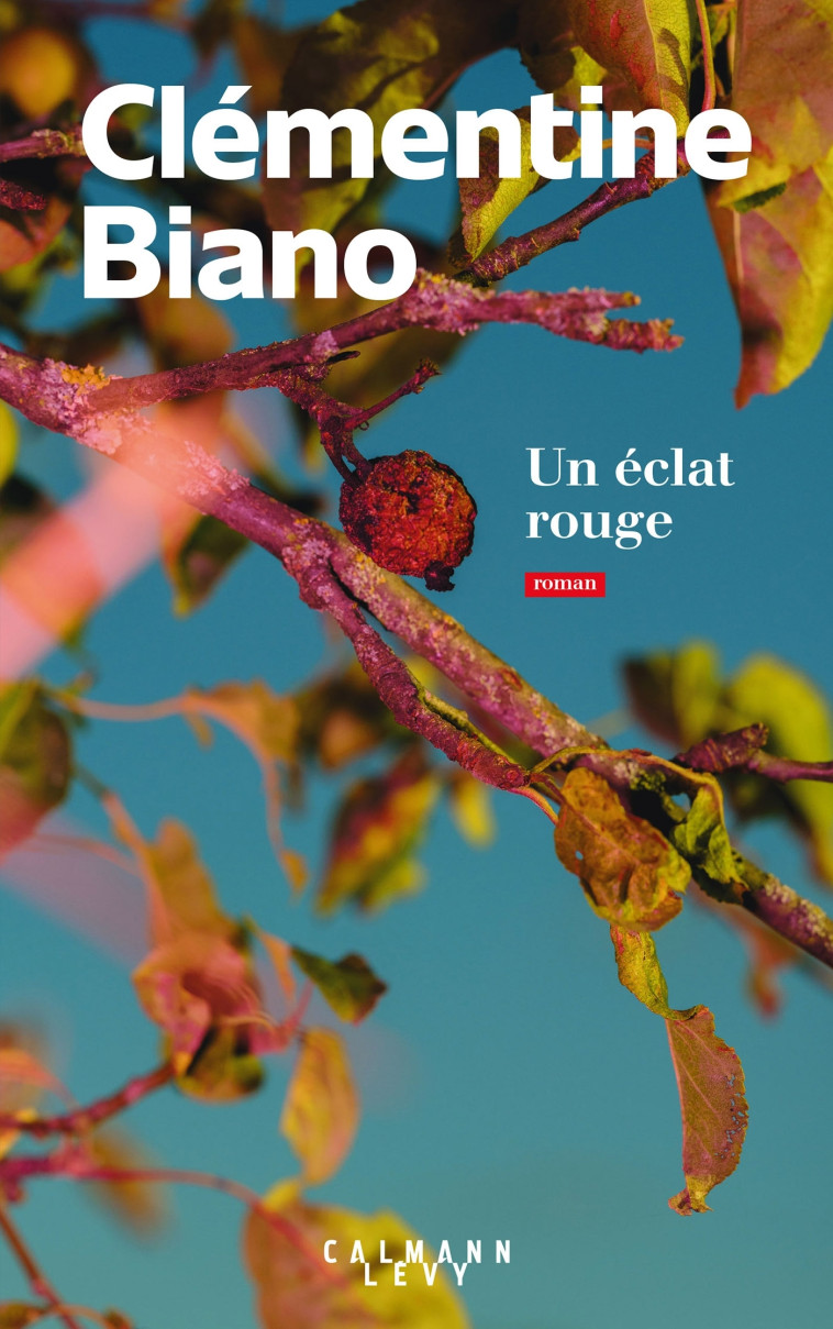 Un éclat rouge - Clémentine Biano - CALMANN-LEVY