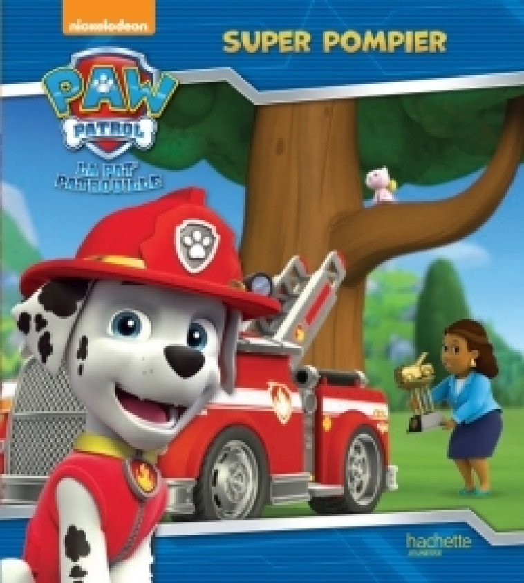 Paw Patrol - La Pat' Patrouille / Super pompier - XXX - HACHETTE JEUN.