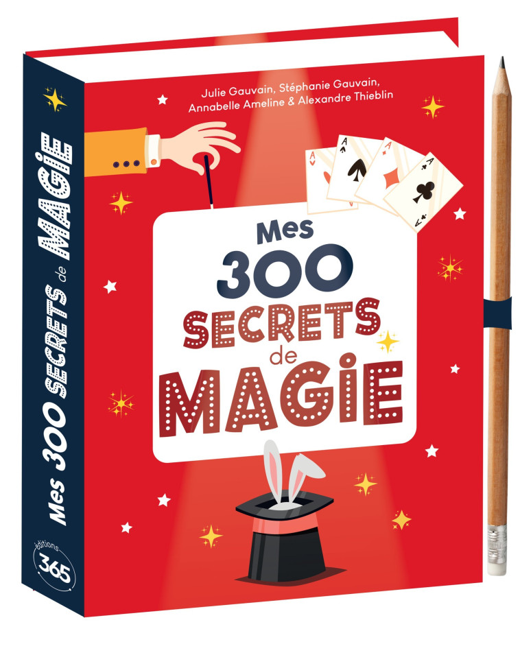 Mes 300 secrets de magie - Annabelle Ameline, Julie Gauvain, Stéphanie Gauvain - 365 PARIS