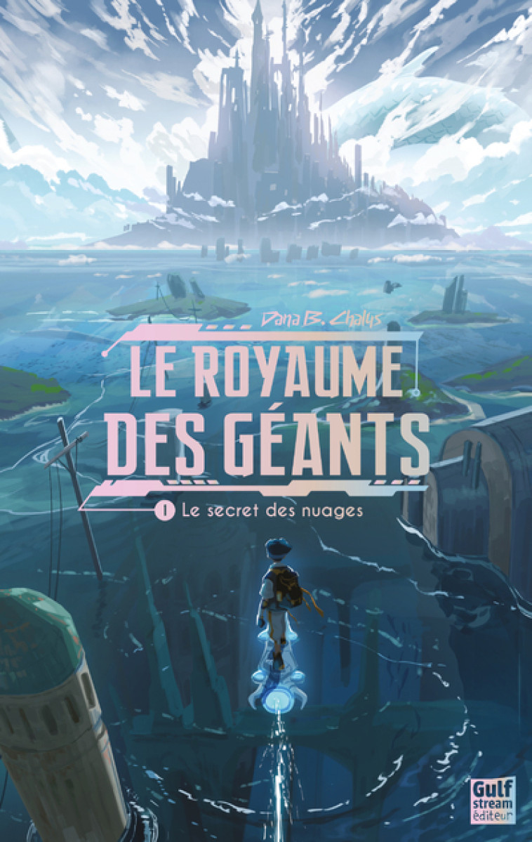 Le Royaume des géants - Tome 1 Le Secret des nuages - Dana Chalys - GULF STREAM