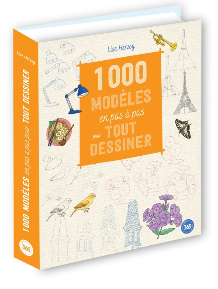 1000 modèles en pas à pas pour tout dessiner - Lise Herzog - 365 PARIS