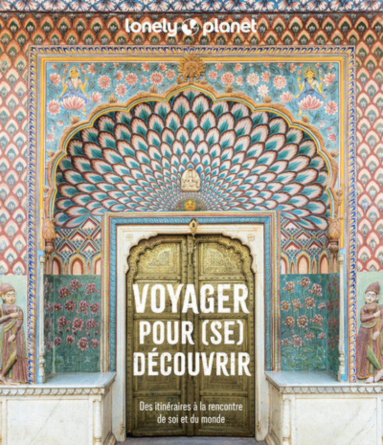 Voyager pour (se) découvrir - Lonely Planet Lonely Planet,  Lonely Planet - LONELY PLANET