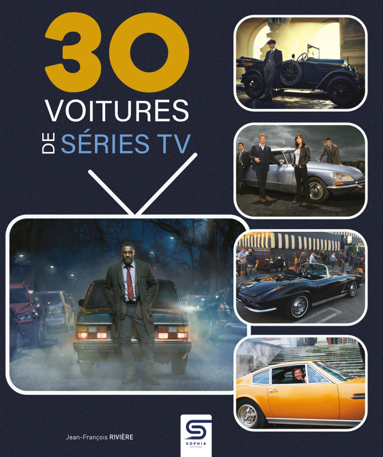 30 voitures de séries TV - Jean-François Rivière - SOPHIA EDITIONS