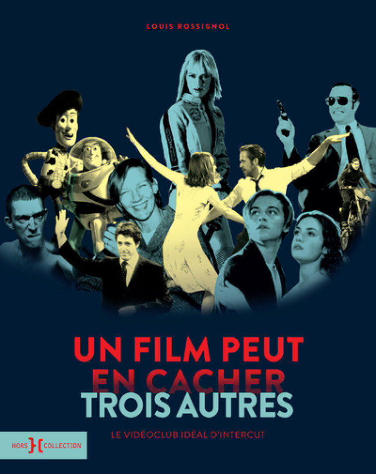 Un film peut en cacher trois autres - Le vidéoclub idéal d'Intercut - Louis Rossignol - HORS COLLECTION