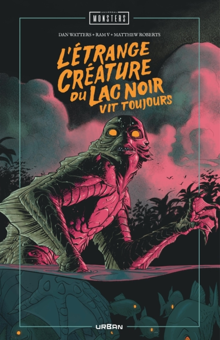 L'Étrange Créature du lac noir vit toujours -  V Ram,  Watters Dan,  Roberts Matthew - URBAN COMICS