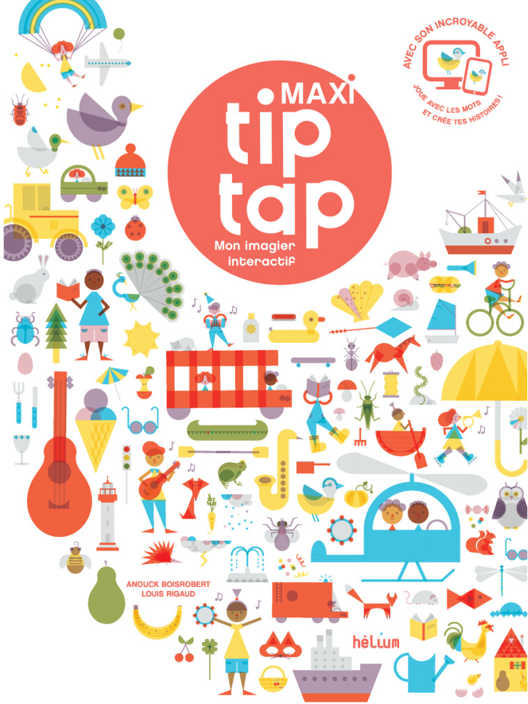 Maxi Tip Tap, mon grand imagier interactif - Louis Rigaud, Anouck Boisrobert - HELIUM