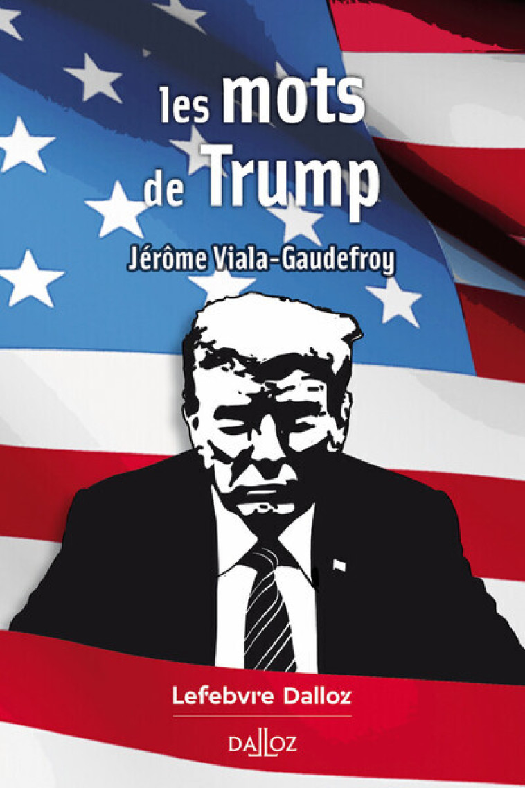 Les mots de Trump - Jérôme Viala-Gaudefroy - DALLOZ