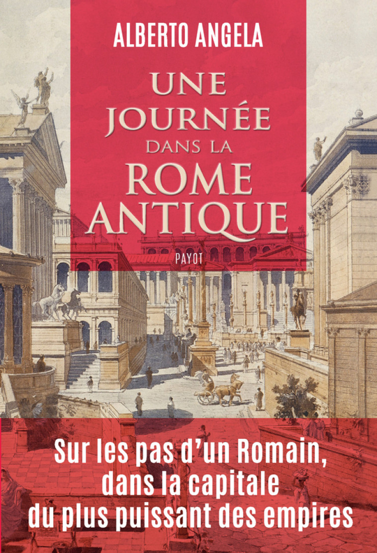 Une journée dans la Rome antique - Alberto Angela, Mario Pasa, Catherine Pierre-bon - PAYOT