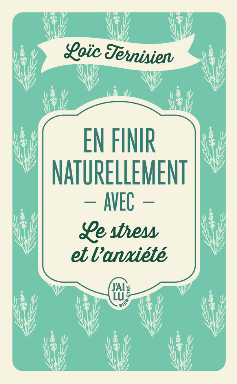 EN FINIR NATURELLEMENT AVEC LE STRESS ET L'ANXIETE T01 - LOIC TERNISIEN - J'AI LU