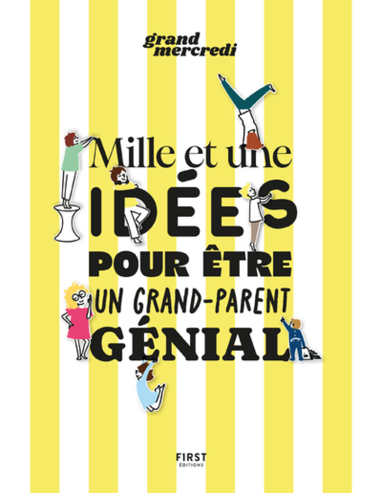 Mille et une idées pour être un grand-parent génial - Grand mercredi Grand mercredi,  Grand mercredi - FIRST