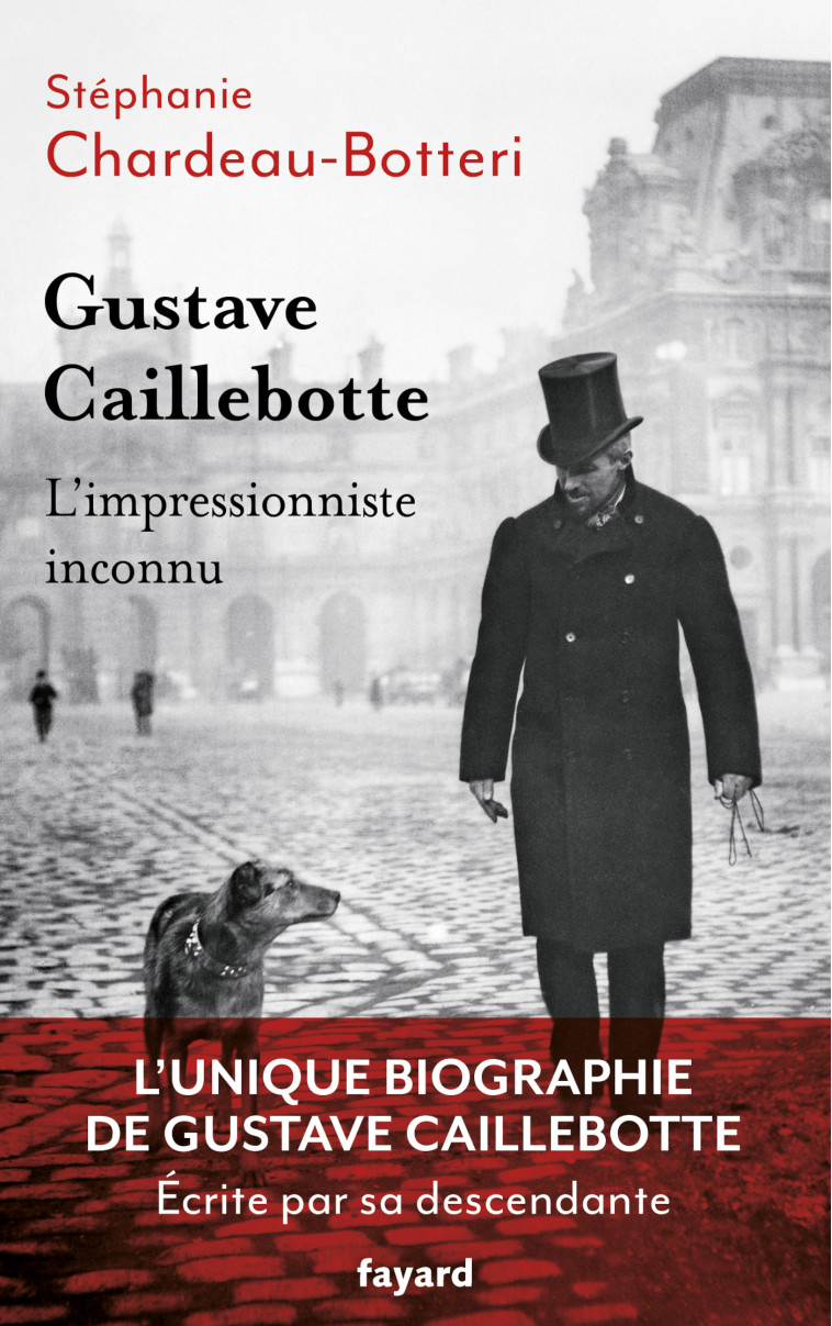 Gustave Caillebotte, l'impressionniste inconnu - Stéphanie Chardeau-Botteri - FAYARD