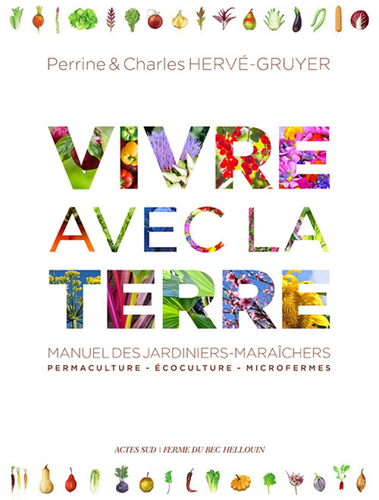 Vivre avec la terre - Méthode de la ferme du Bec Hellouin - Perrine Hervé-gruyer, Charles Hervé-Gruyer - ACTES SUD