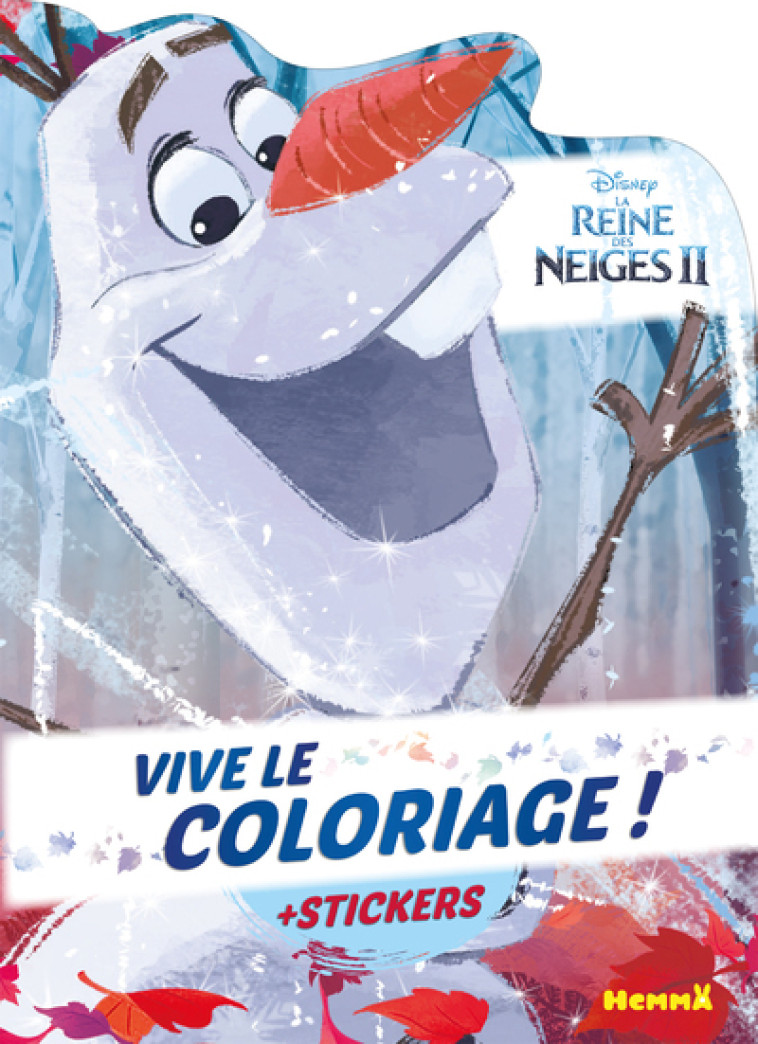 Disney La Reine des Neiges 2 - Vive le coloriage ! (Personnage Olaf) - + Stickers - Collectif Collectif - HEMMA