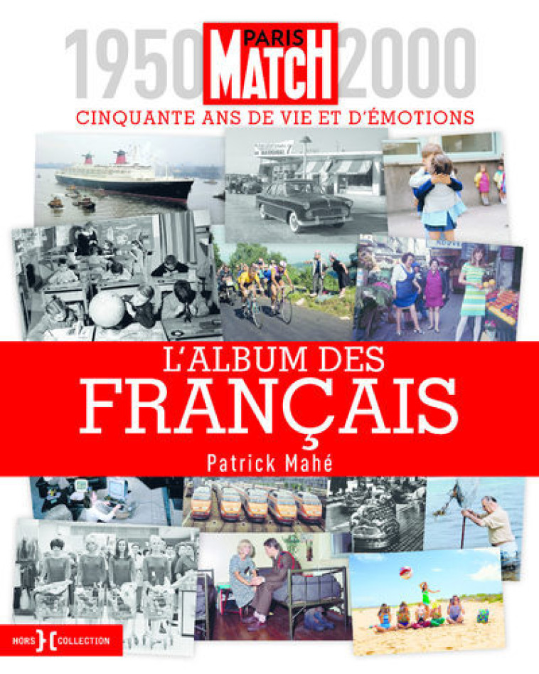 L'album des Français - 1950-2000, cinquante ans de vie et d'émotions - Patrick Mahé - HORS COLLECTION