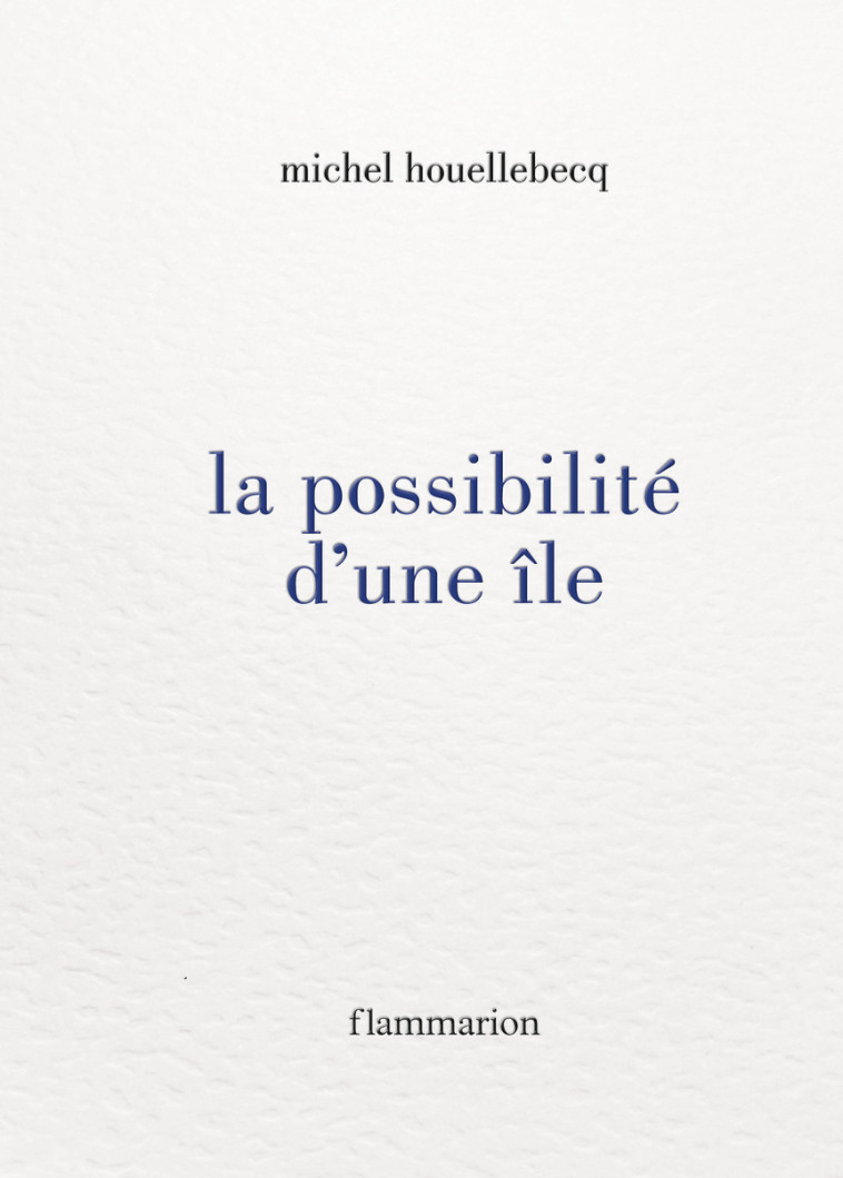 La possibilité d'une île - Michel Houellebecq - FLAMMARION