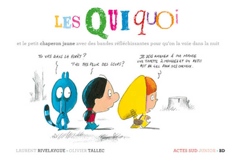 Les Quiquoi et le petit chaperon jaune avec des bandes réfléchissantes pour qu'on la voie dans la nu - Laurent Rivelaygue, Olivier Tallec - ACTES SUD