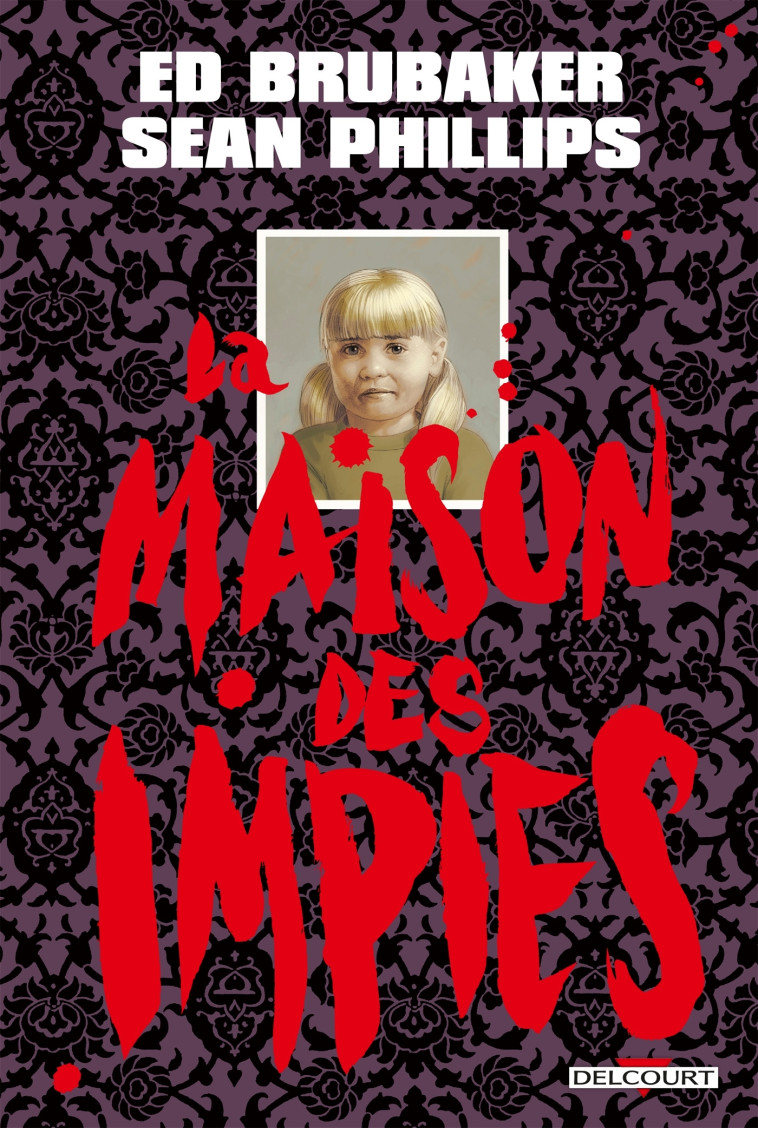 La Maison des impies - Ed Brubaker, Sean Phillips - DELCOURT