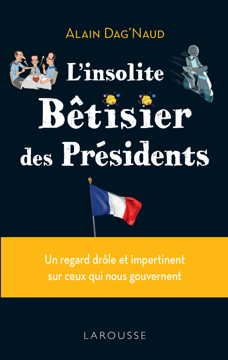 L'INSOLITE BETISIER DES PRESIDENTS - DAG'NAUD ALAIN - LAROUSSE