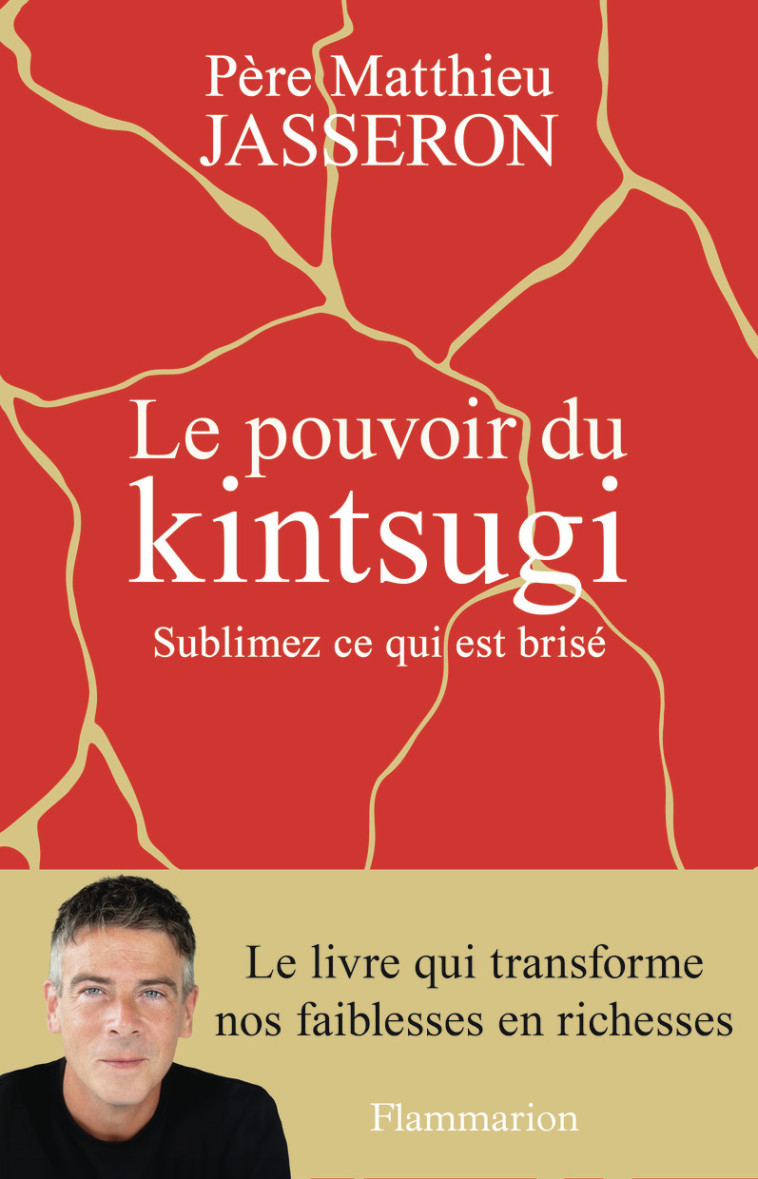 Le pouvoir du Kintsugi -  Père Matthieu - FLAMMARION