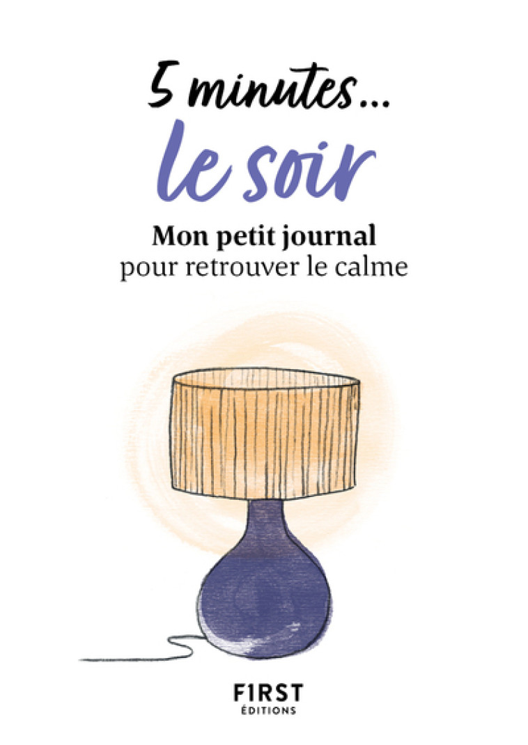 5 minutes... le soir - Mon petit journal pour retrouver le calme - Collectif Collectif - FIRST