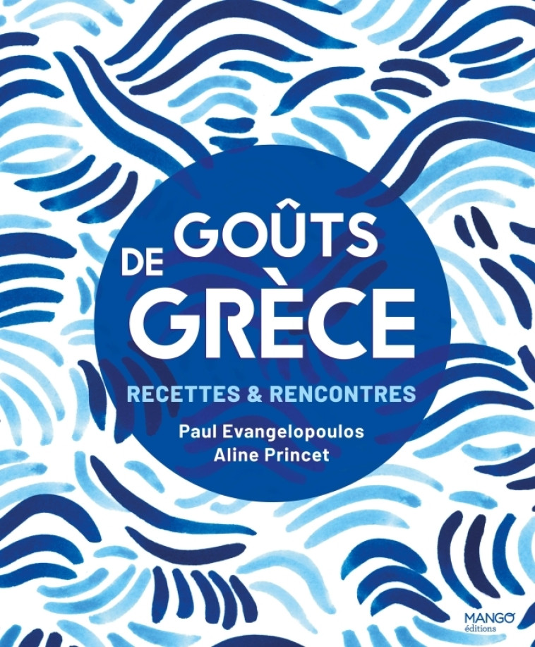 Goûts de Grèce - Aline Princet, Paul Evangelopoulos - MANGO