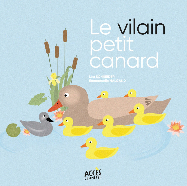 Le vilain petit canard - Léa Schneider, Emmanuelle Halgand - ACCES