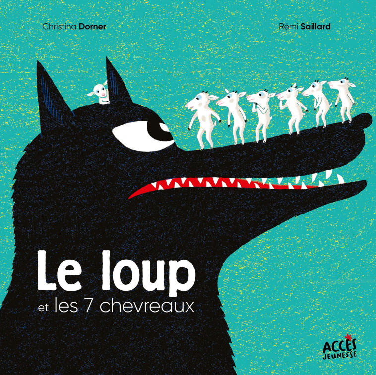 Le loup et les 7 chevreaux - Christina Dorner, Rémi Saillard - ACCES