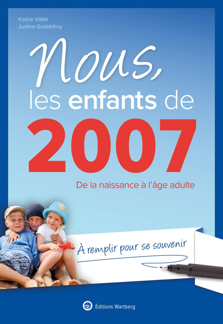 Nous, les enfants de 2007 -  Vallet karine, Justine Goddefroy, Karine Vallet - WARTBERG