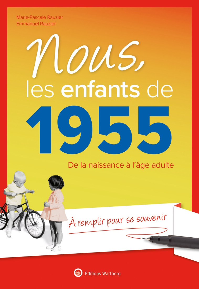 Nous, les enfants de 1955 - Marie-Pascale Rauzier, Emmanuel Rauzier - WARTBERG