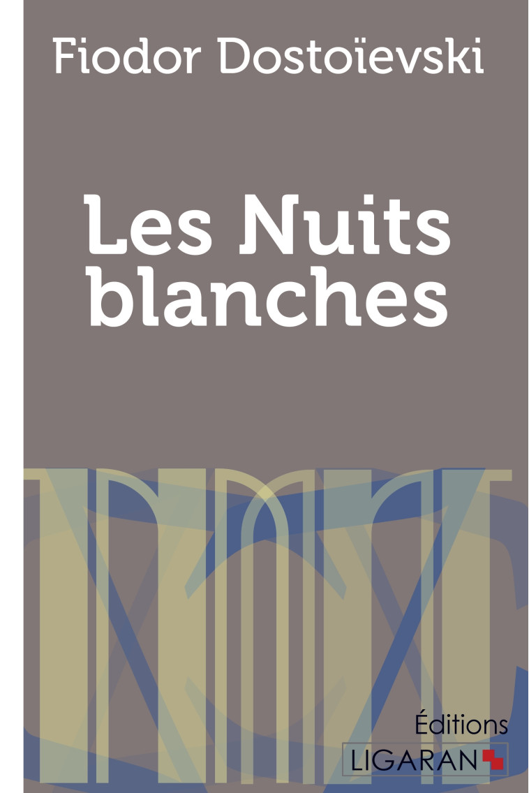 Les Nuits blanches - Fiodor Dostoïevski,  Ligaran,  FIODOR DOSTOIEVSKI,  Ely Halpérine-Kaminsky - LIGARAN