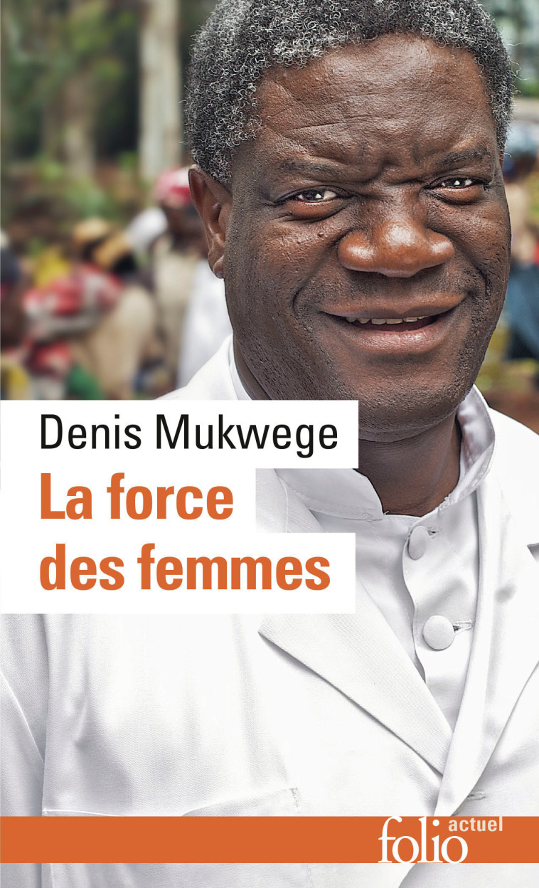 La force des femmes - Denis Mukwege, Laetitia Devaux, Marie Chuvin - FOLIO