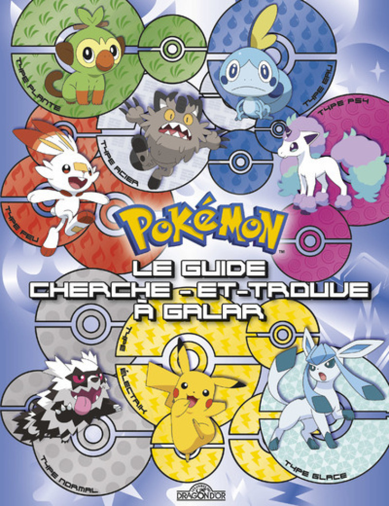 Pokémon - Le guide cherche-et-trouve - Les 18 types de Pokémon de Galar - The Pokémon Company The Pokémon Company,  The Pokémon Company - DRAGON D OR