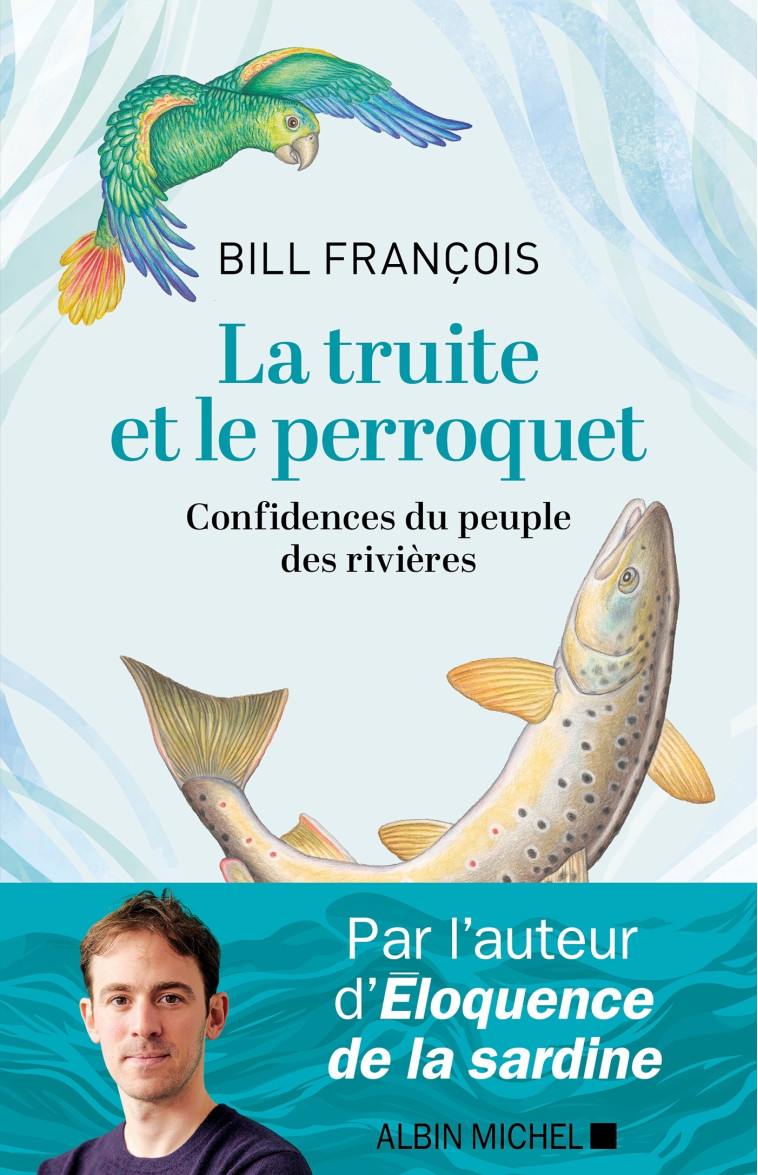 La Truite et le perroquet - Bill François - ALBIN MICHEL