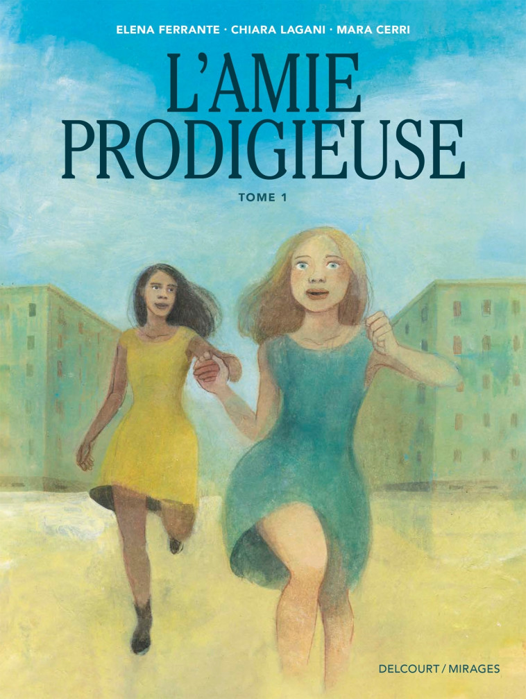 L'Amie Prodigieuse - d'après Elena Ferrante T01 - Chiara Lagani, Mara Cerri - DELCOURT