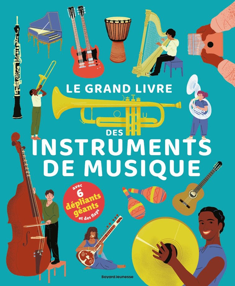 Le grand livre des instruments de musique - Johan Papin, Aurélien Cantou, Nicolas Lafitte - BAYARD JEUNESSE