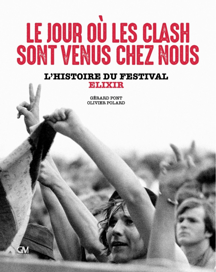 Le jour où les Clash sont venus chez nous - Gérard PONT, Olivier Polard - GM EDITIONS